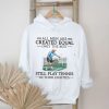 Never Underestimate A Woman Who Still Plays Piano In Her Seventies T shirt Never Underestimate A Woman Who Still Plays Piano In Her Seventies T shirt