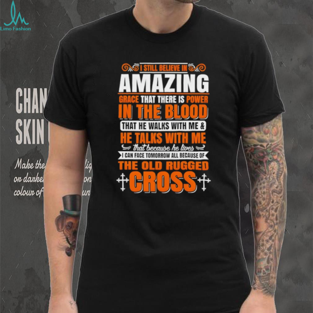 Amazing Grace Power In The Blood Old Rugged Cross Christian T Shirt Amazing Grace Power In The Blood Old Rugged Cross Christian T Shirt