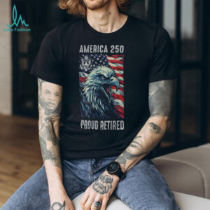 America 250 Proud Retired Veteran Patriotic Eagle T Shirt
