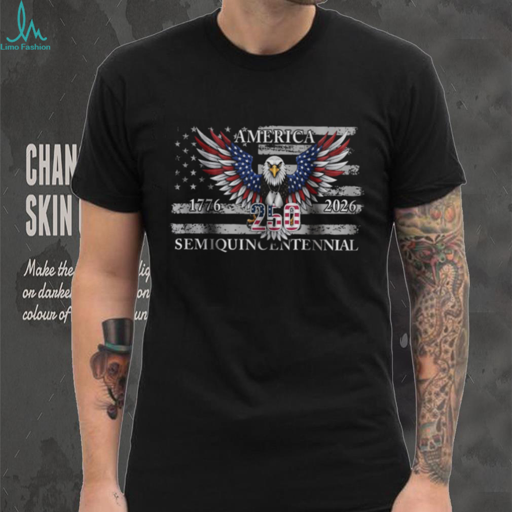 America Semiquincentennial 250th Anniversary Patriotic Eagle T shirt America Semiquincentennial 250th Anniversary Patriotic Eagle T shirt