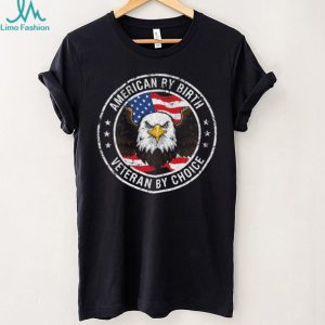 American By Birth Veteran By Choice Eagle Patriotic T Shirt
