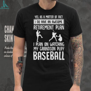 Awesome Retirement Plan Watching My Grandson Play Baseball T Shirt