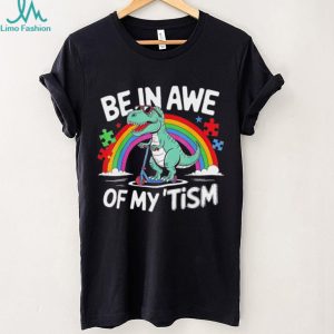 Be In Awe Of My Tism Autism Awareness T Rex Scooter T Shirt