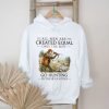 All Men Are Created Equal Only The Best Still Go Fishing In Their Eighties Shirt All Men Are Created Equal Only The Best Still Go Fishing In Their Eighties Shirt