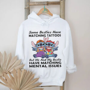 Besties Have Matching Mental Issues Stitch Funny Best Friend T Shirt