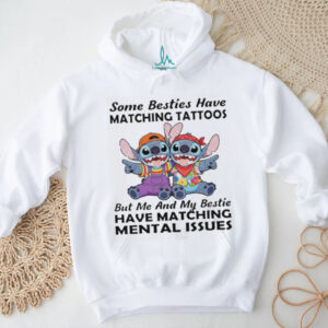 Besties Have Matching Mental Issues Stitch Funny Best Friend T Shirt