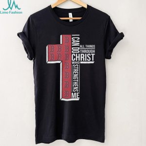 Boston Red Sox I Can Do All Things Through Christ Cross T Shirt