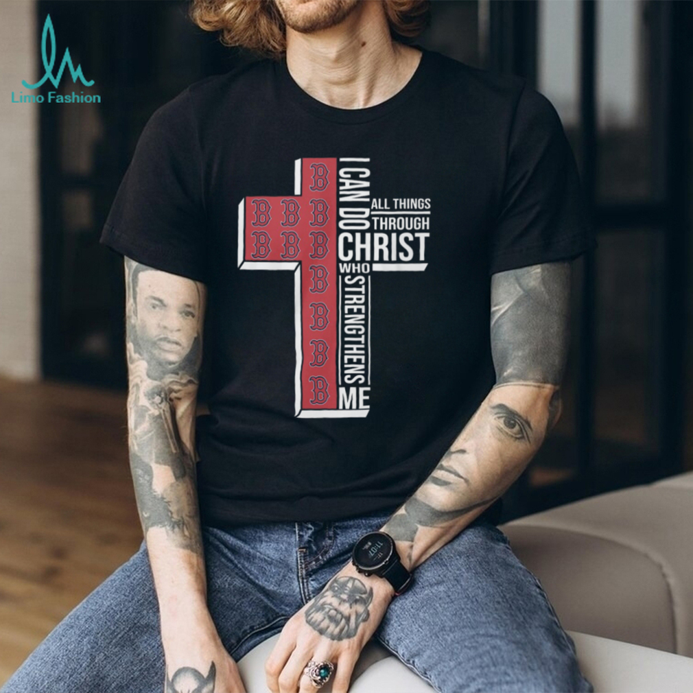 Boston Red Sox I Can Do All Things Through Christ Cross T Shirt Boston Red Sox I Can Do All Things Through Christ Cross T Shirt