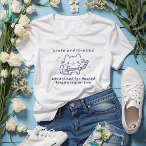 Broke and Stressed Heated Rivalry Season Two Cute Cat Hockey T Shirt