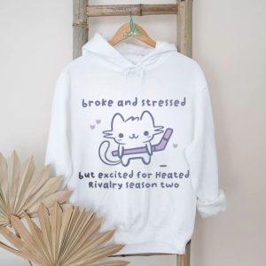 Broke and Stressed Heated Rivalry Season Two Cute Cat Hockey T Shirt