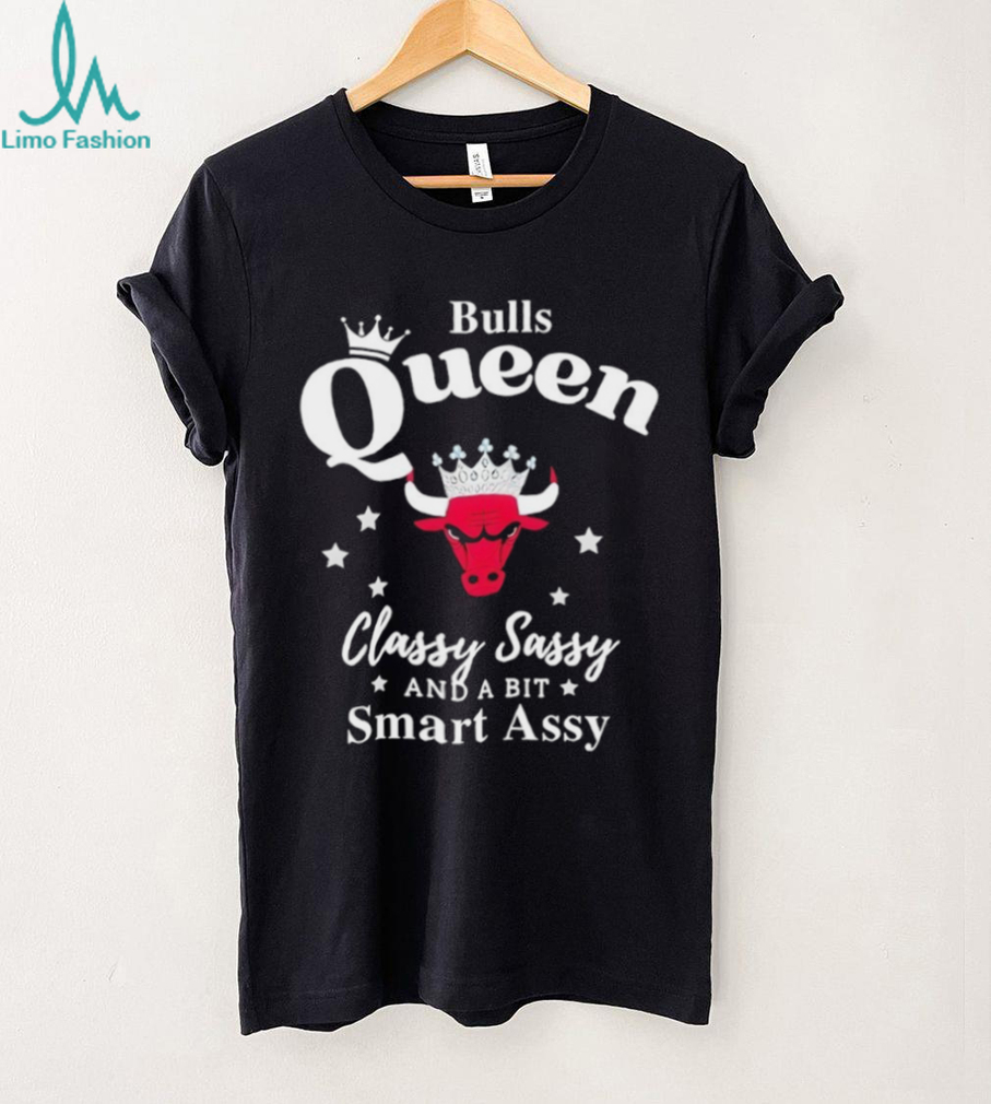 Bulls Queen Classy Sassy And A Bit Smart Assy T Shirt Bulls Queen Classy Sassy And A Bit Smart Assy T Shirt