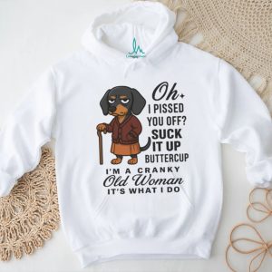 “Cranky Old Woman” Suck It Up Buttercup Dachshund Dog T Shirt “Cranky Old Woman” Suck It Up Buttercup Dachshund Dog T Shirt