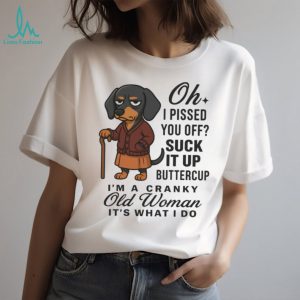“Cranky Old Woman” Suck It Up Buttercup Dachshund Dog T Shirt