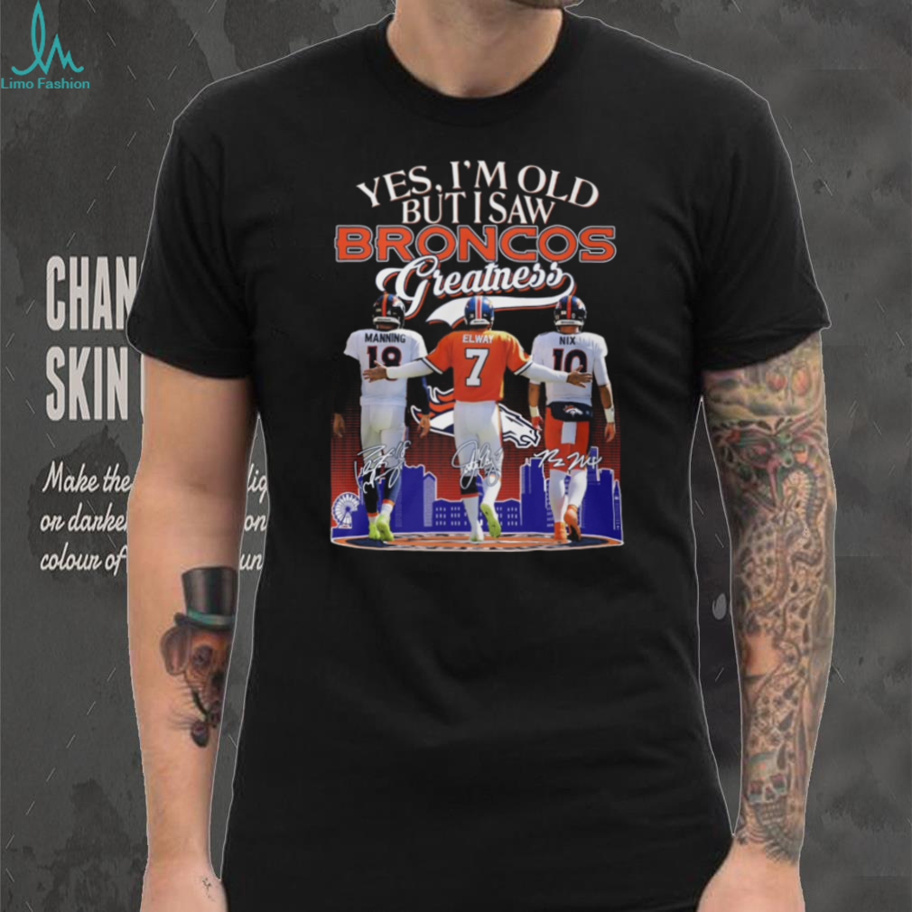 Denver Broncos Greatness Manning Elway Nix Signatures Old Fan T Shirt Denver Broncos Greatness Manning Elway Nix Signatures Old Fan T Shirt