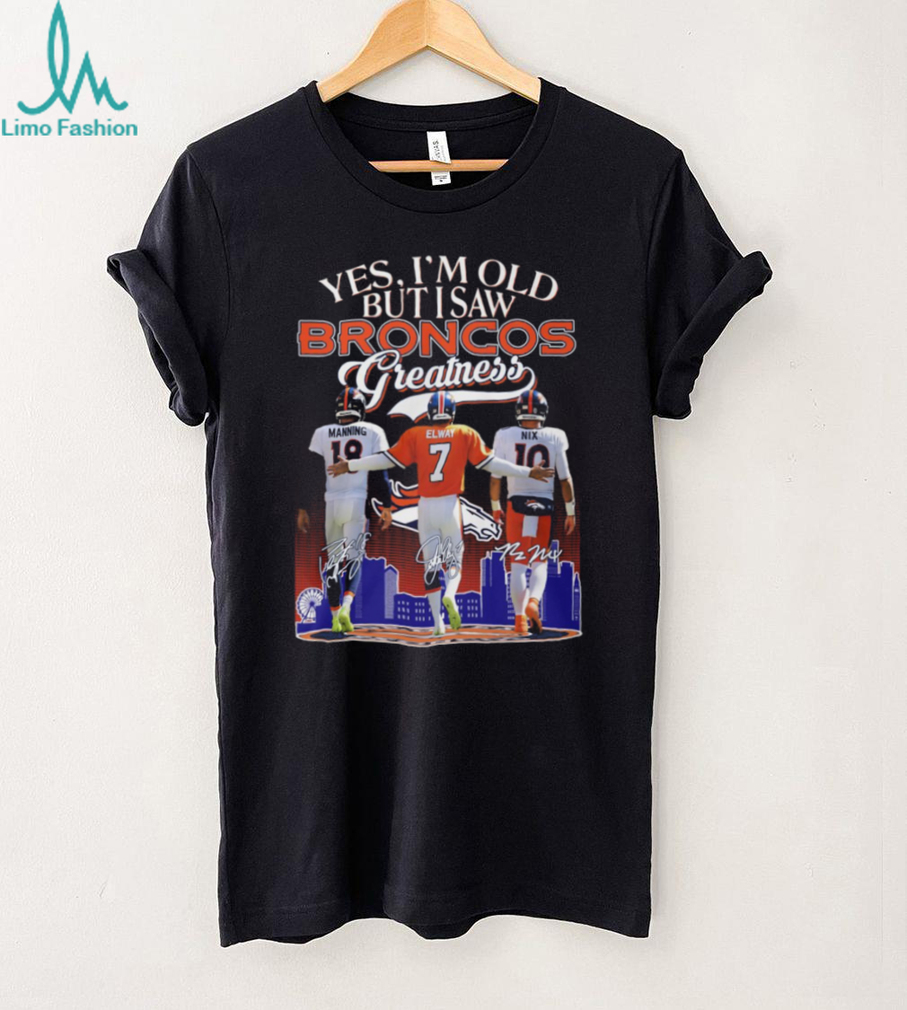 Denver Broncos Greatness Manning Elway Nix Signatures Old Fan T Shirt Denver Broncos Greatness Manning Elway Nix Signatures Old Fan T Shirt