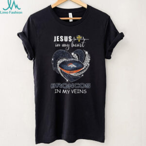 Denver Broncos In My Veins Jesus In My Heart Glitter Heart T Shirt