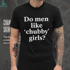 Do Men Like Chubby Girls Sarcastic Text Graphic T shirt