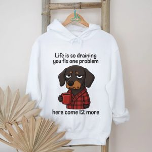 Drained Dachshund Morning Coffee T Shirt Life Is So Draining
