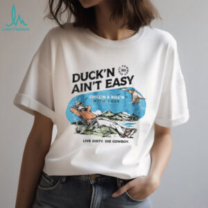 Duck'n Ain't Easy Hunting Cowboy T Shirt Chill'n & Kill'n Design