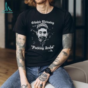 Ethanic Kleinsing Fucking Arabs Edgy Graphic T Shirt