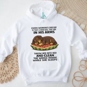 “Every Woman’s Dream Clean House” Sleeping Dachshund T Shirt “Every Woman’s Dream Clean House” Sleeping Dachshund T Shirt