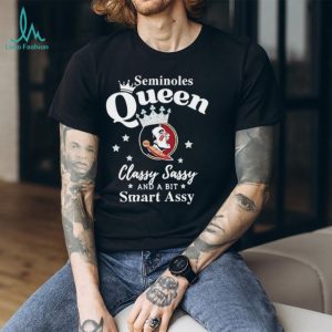 Florida State Seminoles Queen Classy Sassy and a bit Smart Assy T Shirt