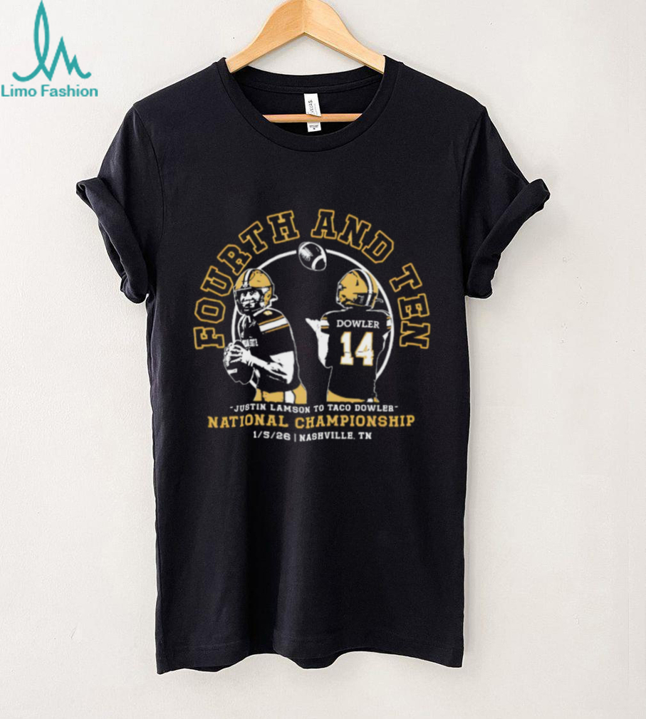Fourth and Ten Justin Lamson to Taco Dowler National Championship T Shirt Fourth and Ten Justin Lamson to Taco Dowler National Championship T Shirt