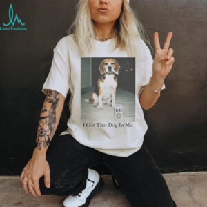 Funny Beagle “I Got That Dog In Me” Smoking & Beer Meme T Shirt
