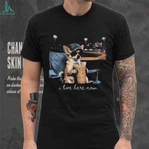 Funny Chihuahua Baseball Fan I Live Here Now T Shirt