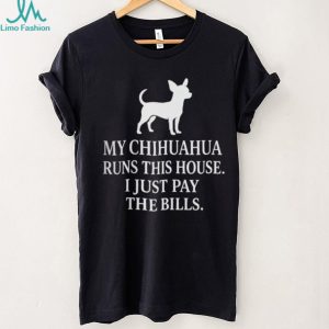 Funny Chihuahua Owner Shirt My Chihuahua Runs This House T Shirt