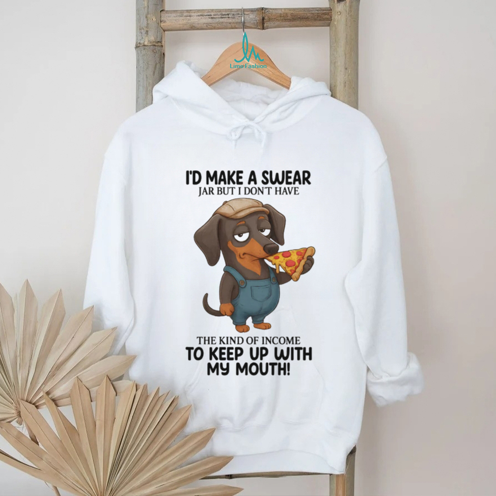 Funny Dachshund Swear Jar Income Pizza Lover T Shirt Funny Dachshund Swear Jar Income Pizza Lover T Shirt
