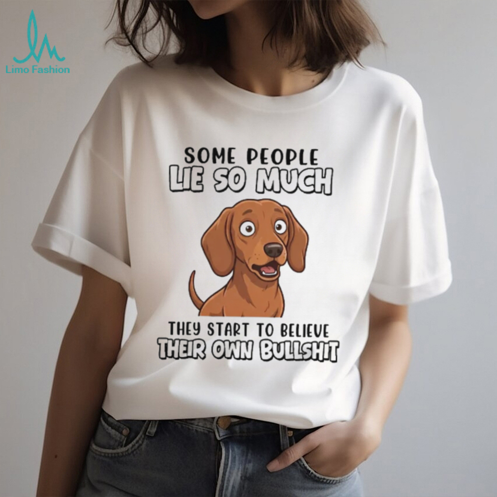 Funny Dachshund T Shirt “Some People Lie So Much” Sarcastic Dog Lover Gift Funny Dachshund T Shirt “Some People Lie So Much” Sarcastic Dog Lover Gift