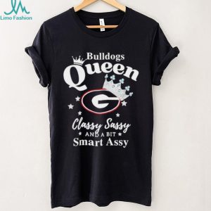Georgia Bulldogs Queen Classy Sassy and a bit Smart Assy T Shirt
