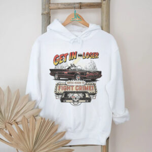 Get In Loser We're Going To Fight Crime Vintage Batmobile Graphic T Shirt