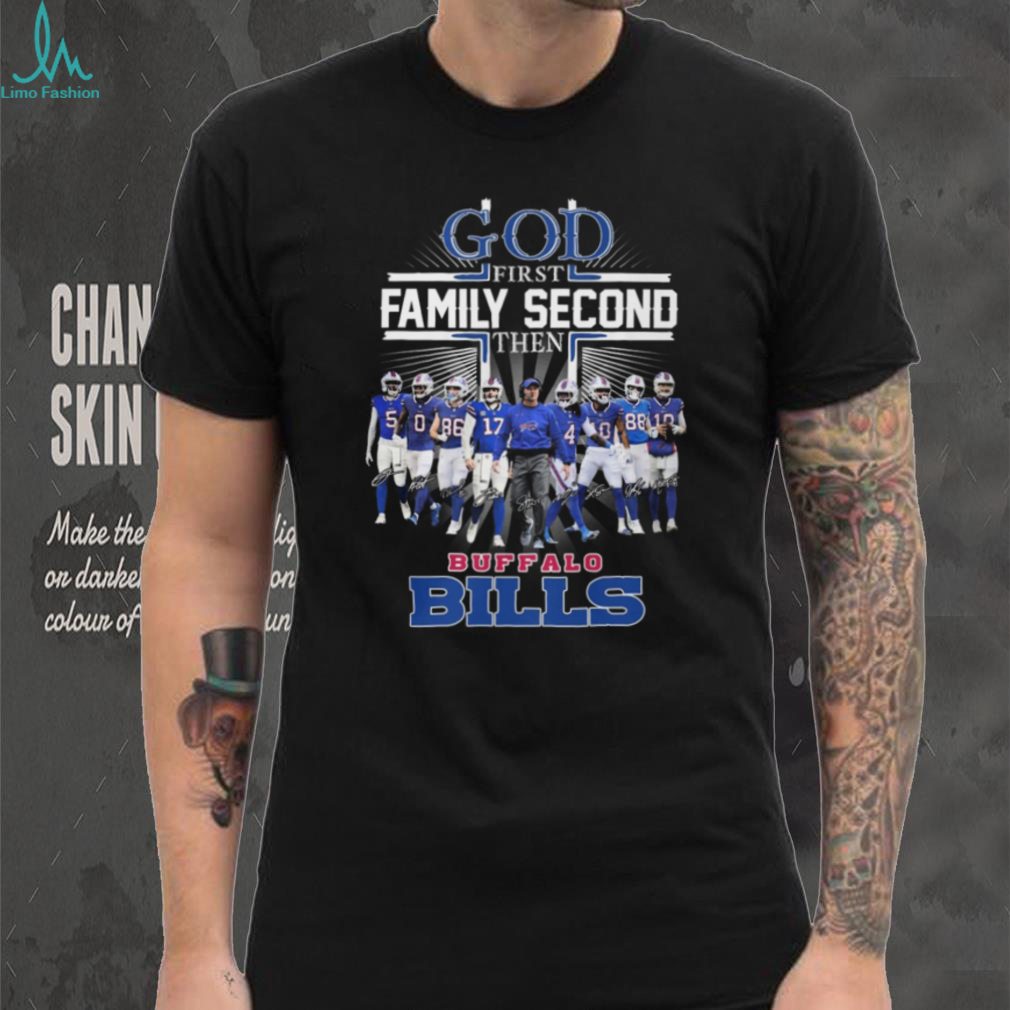 God First Family Second Then Buffalo Bills Football Team Signature T Shirt God First Family Second Then Buffalo Bills Football Team Signature T Shirt