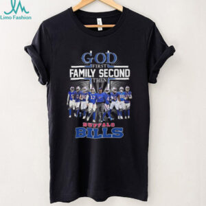 God First Family Second Then Buffalo Bills Football Team Signature T Shirt
