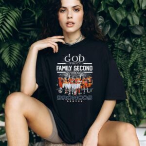 God First Family Second Then Denver Broncos Football Fan T Shirt
