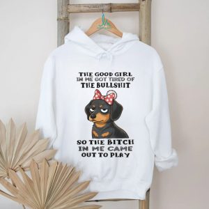 Grumpy Girl Dachshund T Shirt Good Girl Tired of Bullshit Sassy Dog Gift