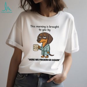 Grumpy Monday Morning Dachshund In Robe Coffee T Shirt