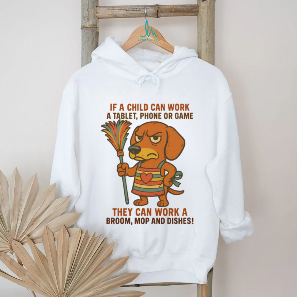 If A Child Can Work A Tablet Chores Dachshund T Shirt If A Child Can Work A Tablet Chores Dachshund T Shirt