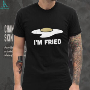 I’m Fried Funny Fried Egg Graphic T shirt