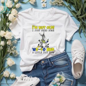 I'm Not Old I Just Need Some WD 40 and Duct Tape Donkey Humor T Shirt