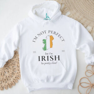 I'm Not Perfect But I'm Irish So Pretty Close Ireland Map T shirt