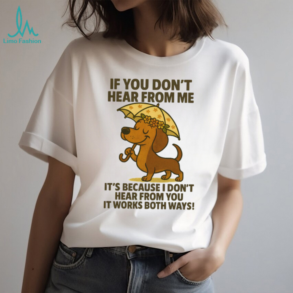 “It Works Both Ways” Dachshund Umbrella Friendship Humor T Shirt “It Works Both Ways” Dachshund Umbrella Friendship Humor T Shirt