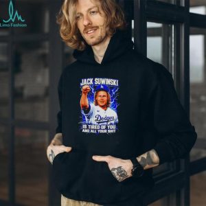 Jack Suwinski Los Angeles Dodgers Tired Of You Graphic T Shirt