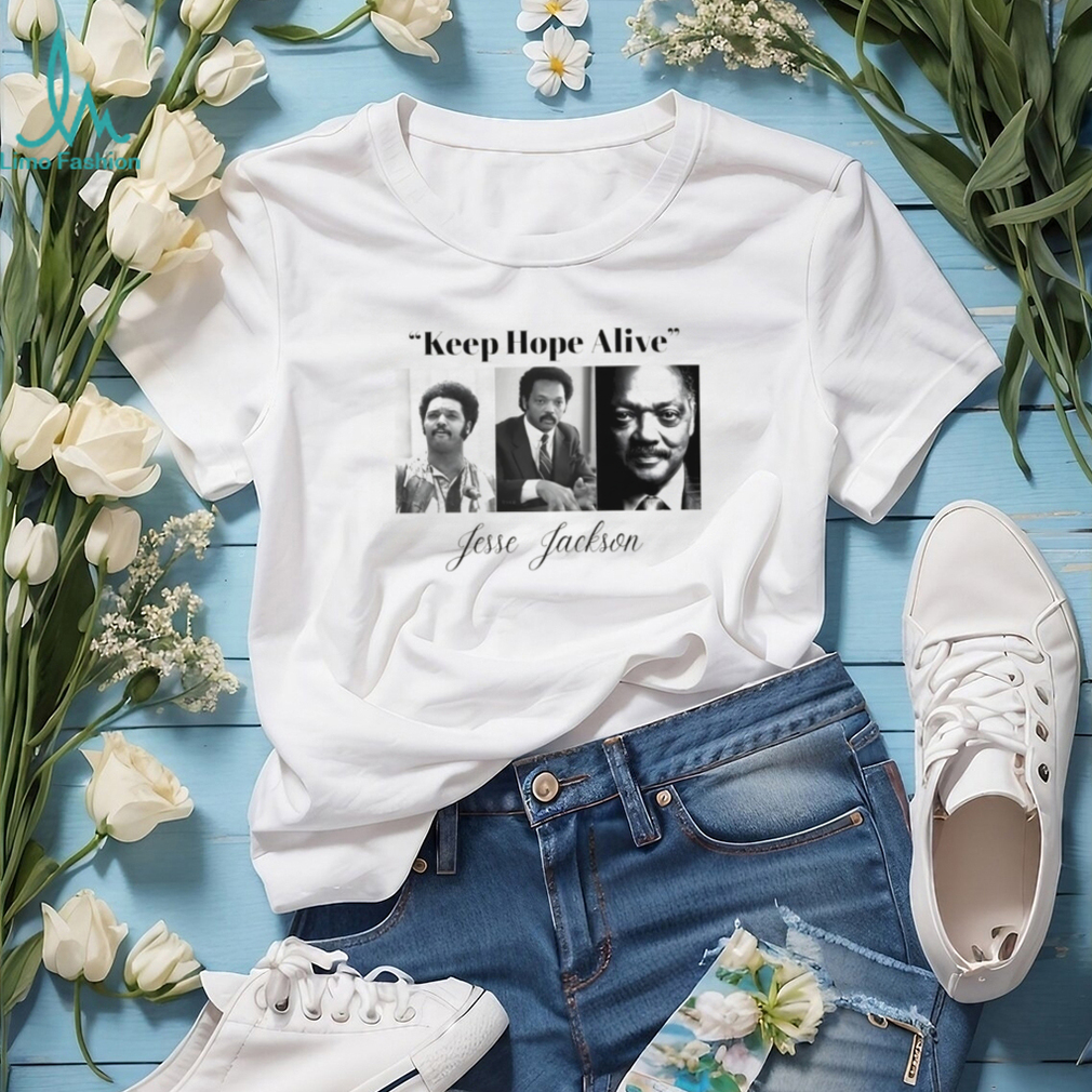 Jesse Jackson Keep Hope Alive Civil Rights Leader Tribute Shirt Jesse Jackson Keep Hope Alive Civil Rights Leader Tribute Shirt