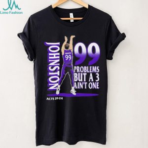 Johnston 99 Problems But A 3 Ain't One Acts 2024 Basketball Graphic Black T shirt