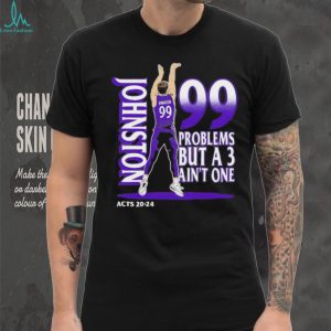 Johnston 99 Problems But A 3 Ain't One Acts 2024 Basketball Graphic Black T shirt