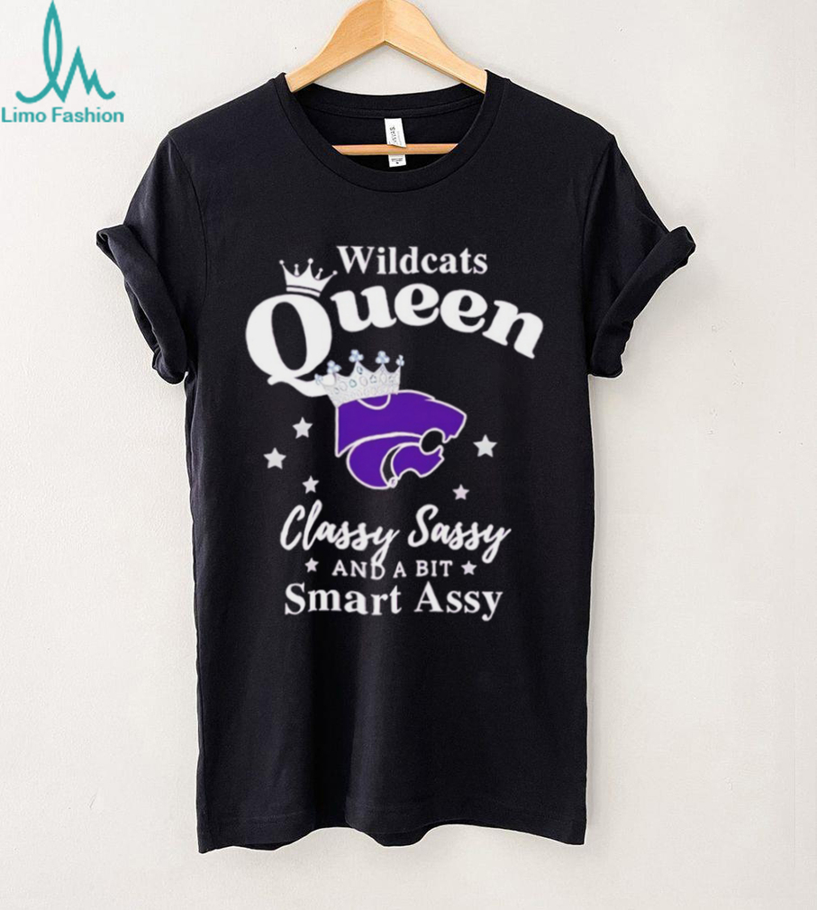 Kansas State Wildcats Queen Classy Sassy and a bit Smart Assy T Shirt Kansas State Wildcats Queen Classy Sassy and a bit Smart Assy T Shirt