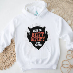 Lets Do Butt Stuff For Satan Funny Devil Graphic T Shirt